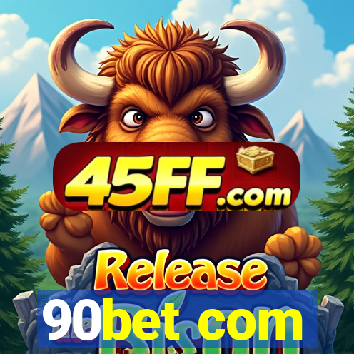 90bet com